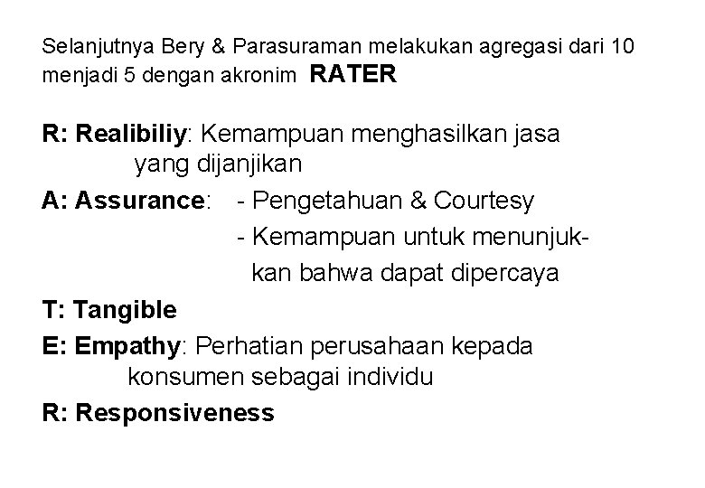 Selanjutnya Bery & Parasuraman melakukan agregasi dari 10 menjadi 5 dengan akronim RATER R: