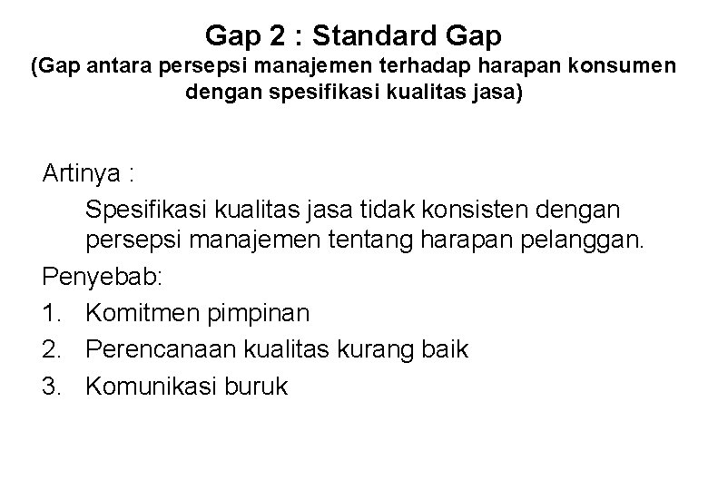Gap 2 : Standard Gap (Gap antara persepsi manajemen terhadap harapan konsumen dengan spesifikasi