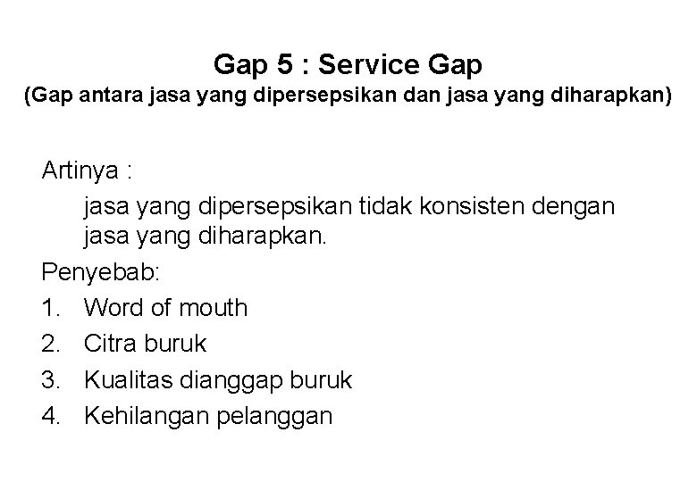 Gap 5 : Service Gap (Gap antara jasa yang dipersepsikan dan jasa yang diharapkan)