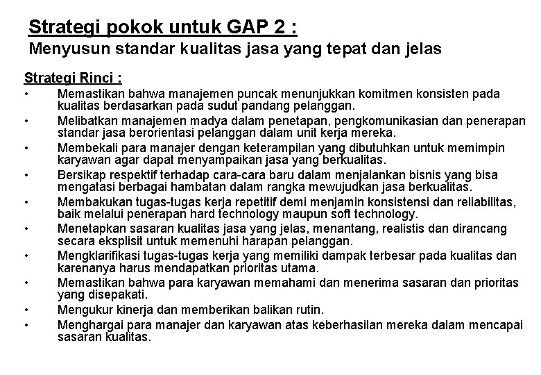 Strategi pokok untuk GAP 2 : Menyusun standar kualitas jasa yang tepat dan jelas