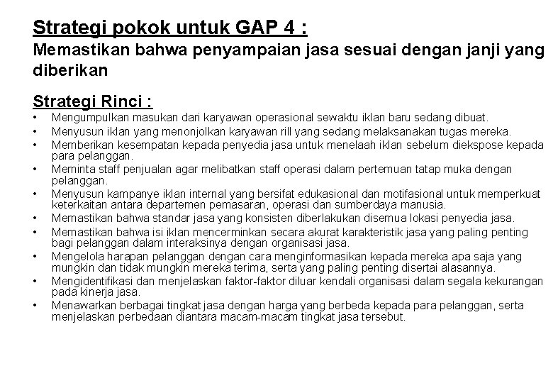 Strategi pokok untuk GAP 4 : Memastikan bahwa penyampaian jasa sesuai dengan janji yang