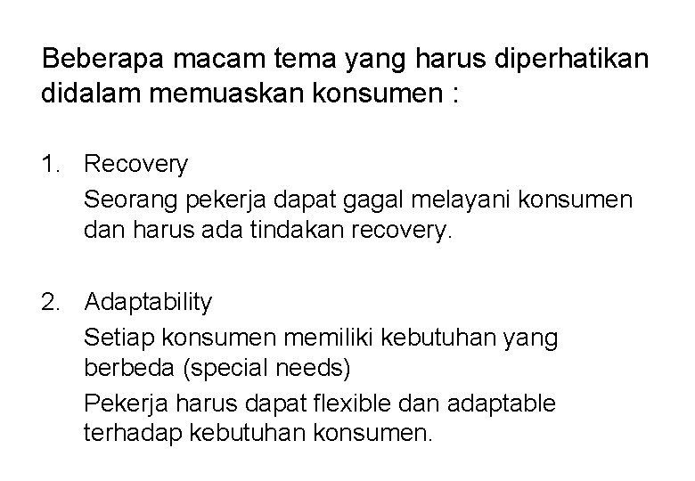 Beberapa macam tema yang harus diperhatikan didalam memuaskan konsumen : 1. Recovery Seorang pekerja