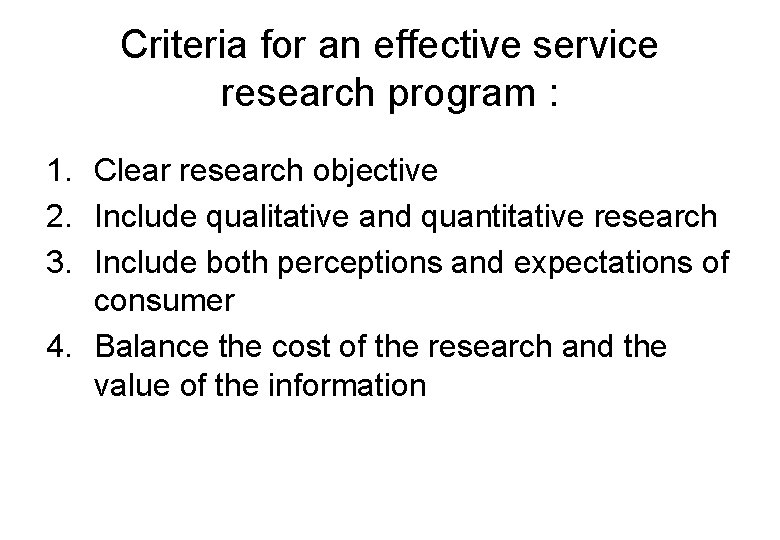 Criteria for an effective service research program : 1. Clear research objective 2. Include