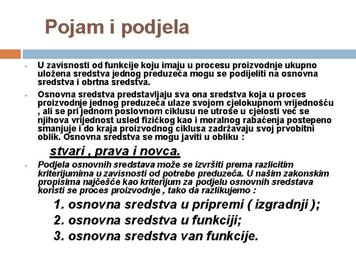 Pojam i podjela U zavisnosti od funkcije koju imaju u procesu proizvodnje ukupno uložena