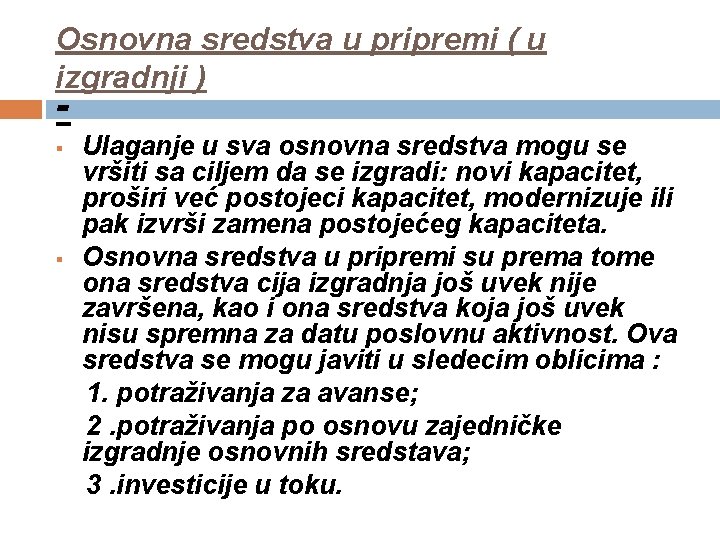 Osnovna sredstva u pripremi ( u izgradnji ) Ulaganje u sva osnovna sredstva mogu