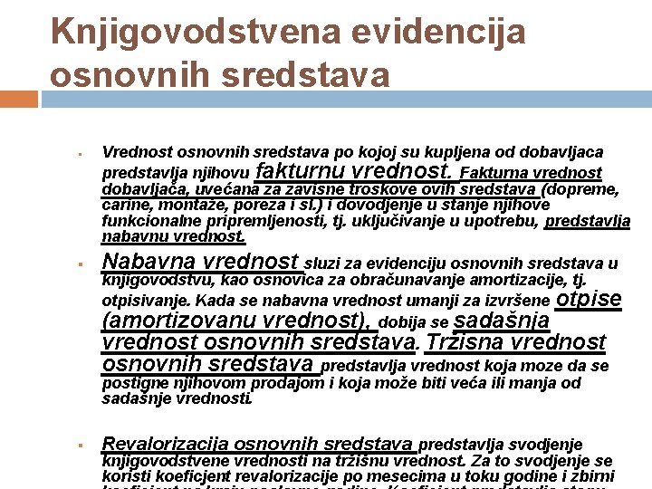 Knjigovodstvena evidencija osnovnih sredstava Vrednost osnovnih sredstava po kojoj su kupljena od dobavljaca predstavlja