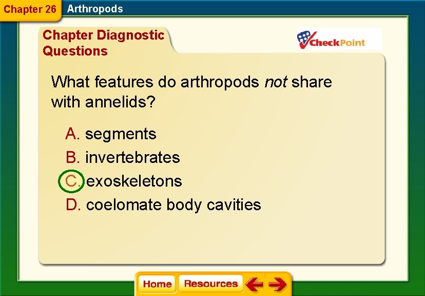 Chapter 26 Arthropods Chapter Diagnostic Questions What features do arthropods not share with annelids?
