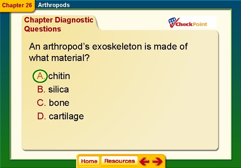 Chapter 26 Arthropods Chapter Diagnostic Questions An arthropod’s exoskeleton is made of what material?