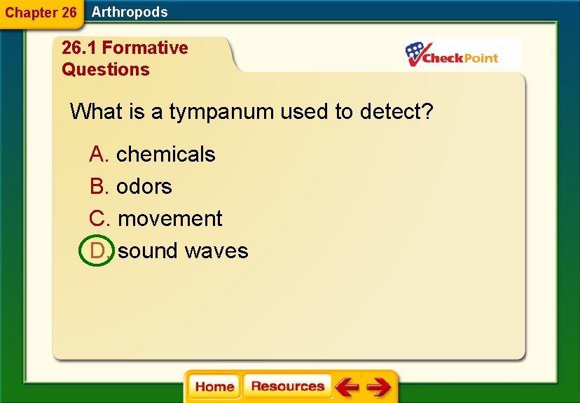 Chapter 26 Arthropods 26. 1 Formative Questions What is a tympanum used to detect?