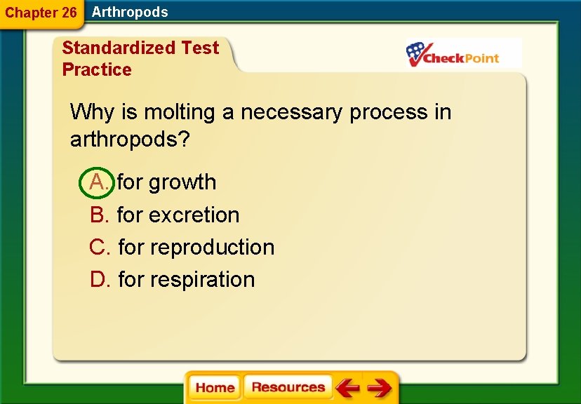 Chapter 26 Arthropods Standardized Test Practice Why is molting a necessary process in arthropods?