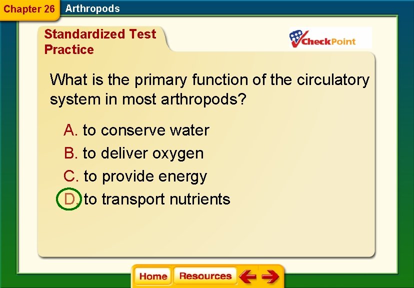 Chapter 26 Arthropods Standardized Test Practice What is the primary function of the circulatory