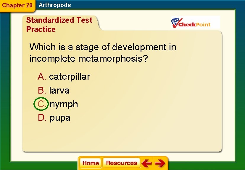Chapter 26 Arthropods Standardized Test Practice Which is a stage of development in incomplete