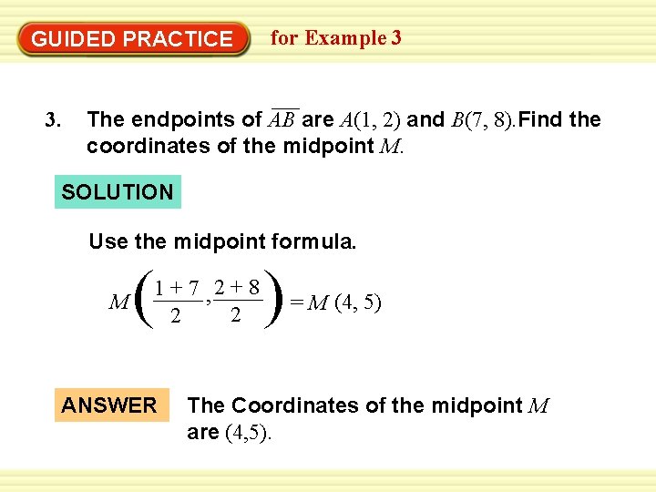 GUIDED PRACTICE 3. for Example 3 The endpoints of AB are A(1, 2) and