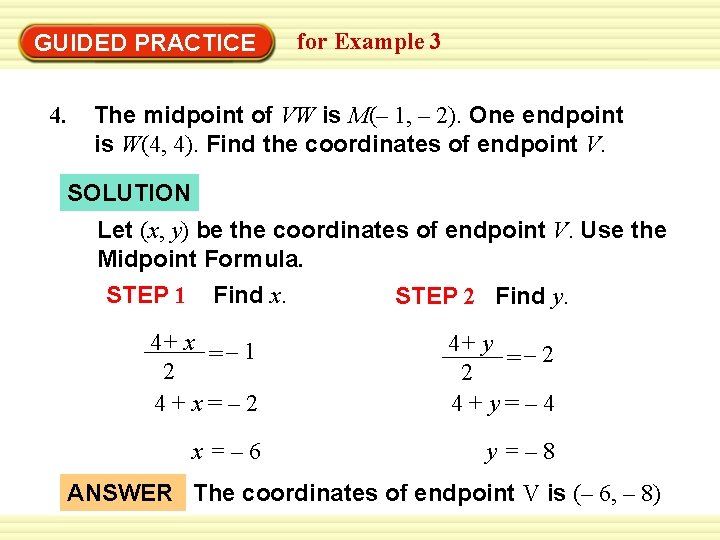 GUIDED PRACTICE 4. for Example 3 The midpoint of VW is M(– 1, –