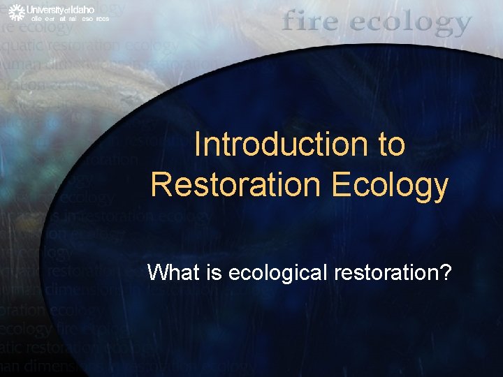 Introduction to Restoration Ecology What is ecological restoration? 