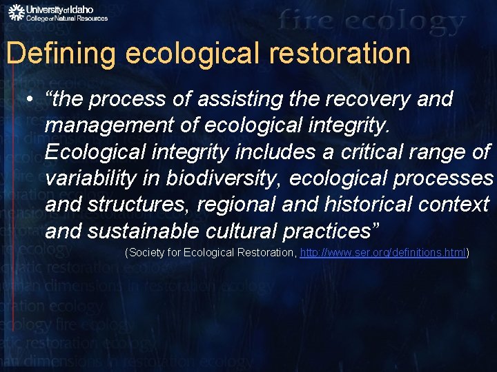 Defining ecological restoration • “the process of assisting the recovery and management of ecological