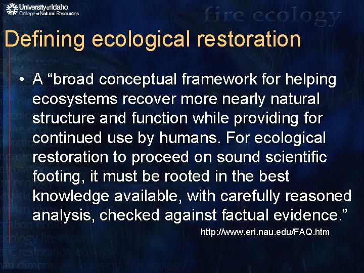 Defining ecological restoration • A “broad conceptual framework for helping ecosystems recover more nearly