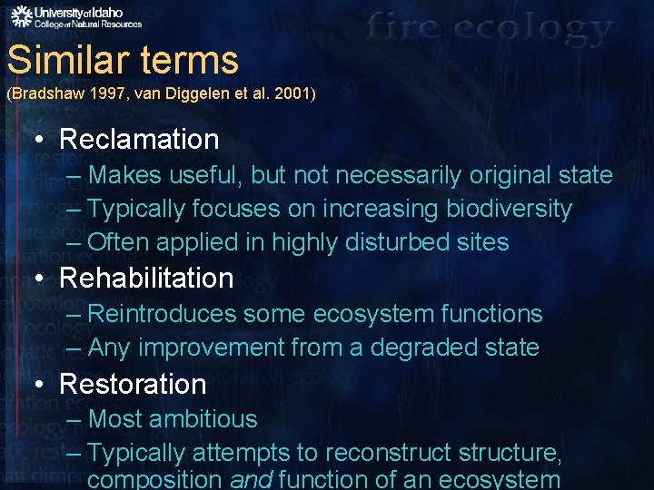 Similar terms (Bradshaw 1997, van Diggelen et al. 2001) • Reclamation – Makes useful,