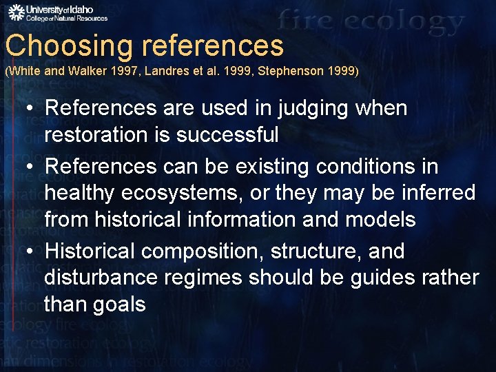 Choosing references (White and Walker 1997, Landres et al. 1999, Stephenson 1999) • References