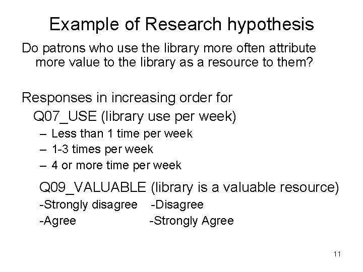 Example of Research hypothesis Do patrons who use the library more often attribute more
