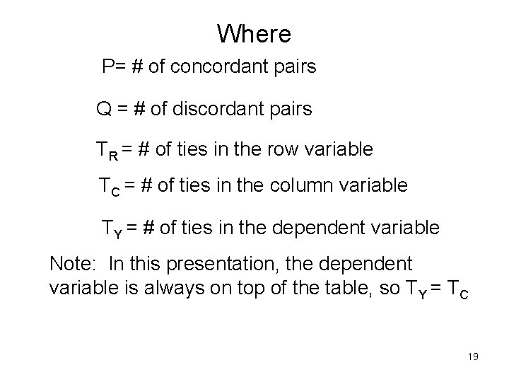 Where P= # of concordant pairs Q = # of discordant pairs TR =
