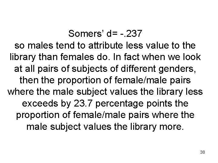 Somers’ d= -. 237 so males tend to attribute less value to the library