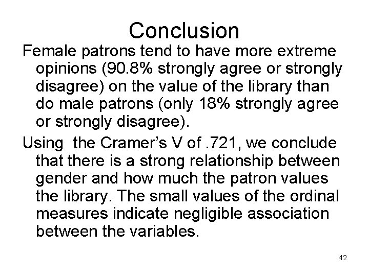 Conclusion Female patrons tend to have more extreme opinions (90. 8% strongly agree or