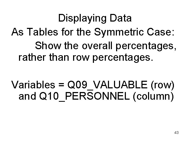 Displaying Data As Tables for the Symmetric Case: Show the overall percentages, rather than