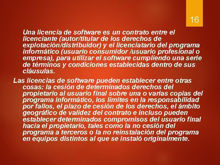 16 Una licencia de software es un contrato entre el licenciante (autor/titular de los 16 Una licencia de software es un contrato entre el licenciante (autor/titular de los