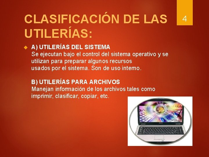 CLASIFICACIÓN DE LAS UTILERÍAS: A) UTILERÍAS DEL SISTEMA Se ejecutan bajo el control del CLASIFICACIÓN DE LAS UTILERÍAS: A) UTILERÍAS DEL SISTEMA Se ejecutan bajo el control del