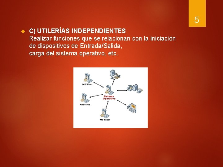 5 C) UTILERÍAS INDEPENDIENTES Realizar funciones que se relacionan con la iniciación de dispositivos 5 C) UTILERÍAS INDEPENDIENTES Realizar funciones que se relacionan con la iniciación de dispositivos