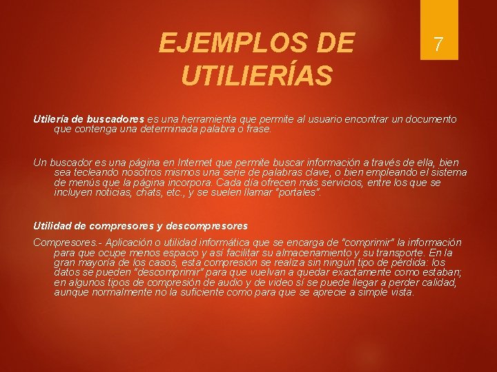 EJEMPLOS DE UTILIERÍAS 7 Utilería de buscadores es una herramienta que permite al usuario EJEMPLOS DE UTILIERÍAS 7 Utilería de buscadores es una herramienta que permite al usuario