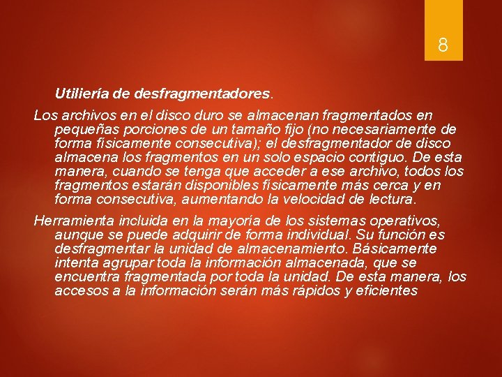8 Utiliería de desfragmentadores. Los archivos en el disco duro se almacenan fragmentados en 8 Utiliería de desfragmentadores. Los archivos en el disco duro se almacenan fragmentados en