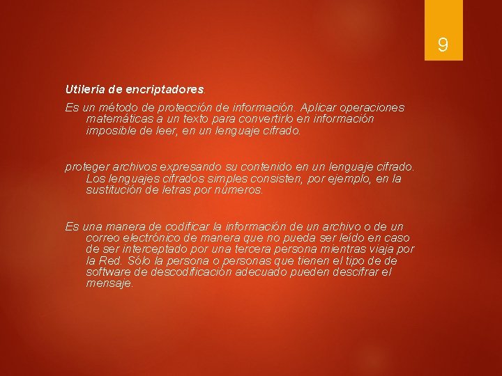 9 Utilería de encriptadores. Es un método de protección de información. Aplicar operaciones matemáticas 9 Utilería de encriptadores. Es un método de protección de información. Aplicar operaciones matemáticas