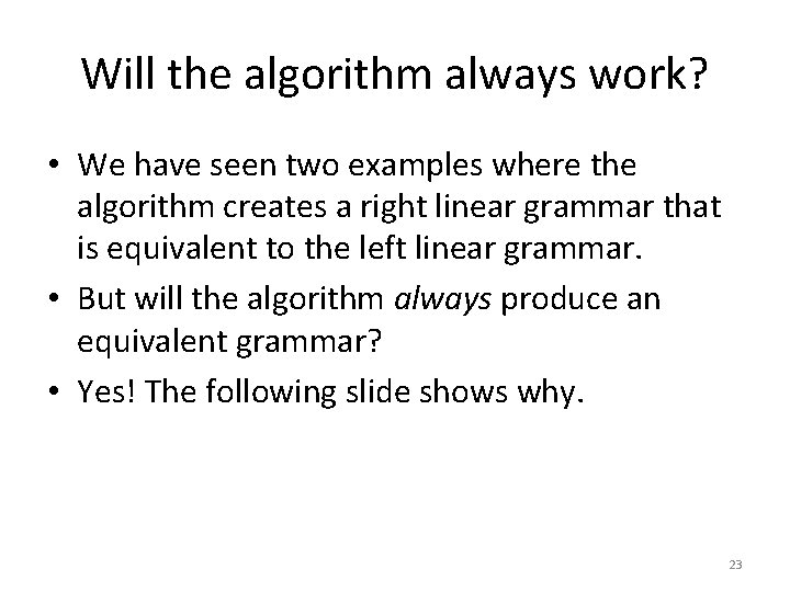 Will the algorithm always work? • We have seen two examples where the algorithm