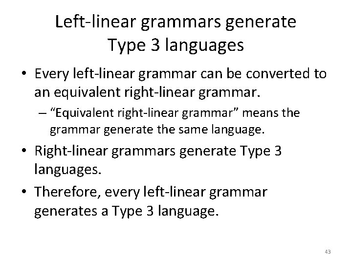 Left-linear grammars generate Type 3 languages • Every left-linear grammar can be converted to