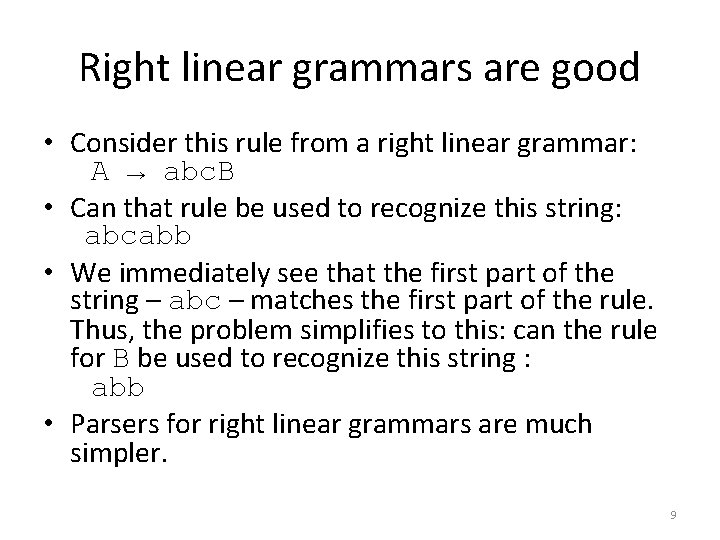 Right linear grammars are good • Consider this rule from a right linear grammar: