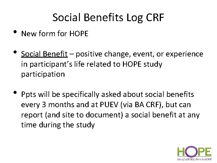 Social Benefits Log CRF • New form for HOPE • Social Benefit – positive