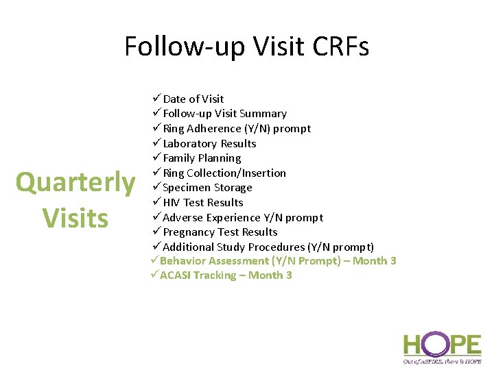 Follow-up Visit CRFs Quarterly Visits üDate of Visit üFollow-up Visit Summary üRing Adherence (Y/N)