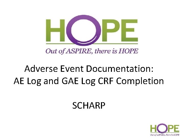 Adverse Event Documentation: AE Log and GAE Log CRF Completion SCHARP 