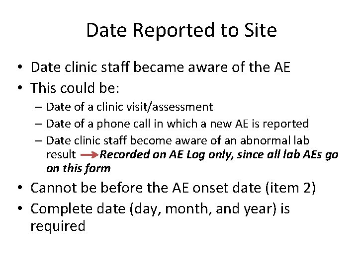  Date Reported to Site • Date clinic staff became aware of the AE