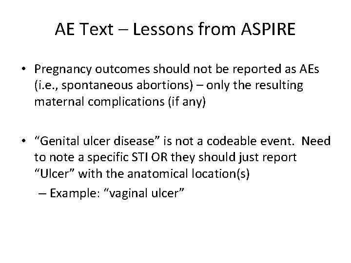 AE Text – Lessons from ASPIRE • Pregnancy outcomes should not be reported as
