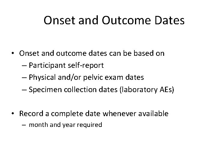 Onset and Outcome Dates • Onset and outcome dates can be based on –