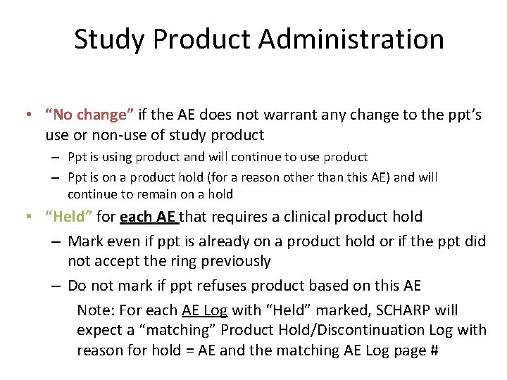 Study Product Administration • “No change” if the AE does not warrant any change