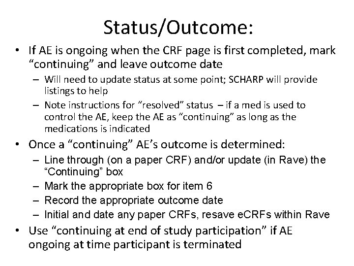 Status/Outcome: • If AE is ongoing when the CRF page is first completed, mark