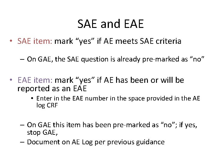 SAE and EAE • SAE item: mark “yes” if AE meets SAE criteria –
