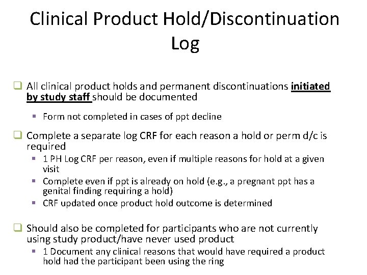 Clinical Product Hold/Discontinuation Log q All clinical product holds and permanent discontinuations initiated by