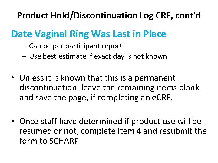 Product Hold/Discontinuation Log CRF, cont’d Date Vaginal Ring Was Last in Place – Can