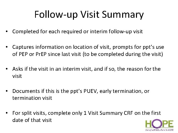 Follow-up Visit Summary • Completed for each required or interim follow-up visit • Captures
