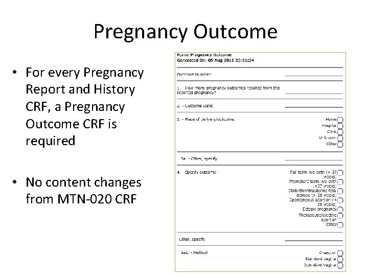Pregnancy Outcome • For every Pregnancy Report and History CRF, a Pregnancy Outcome CRF
